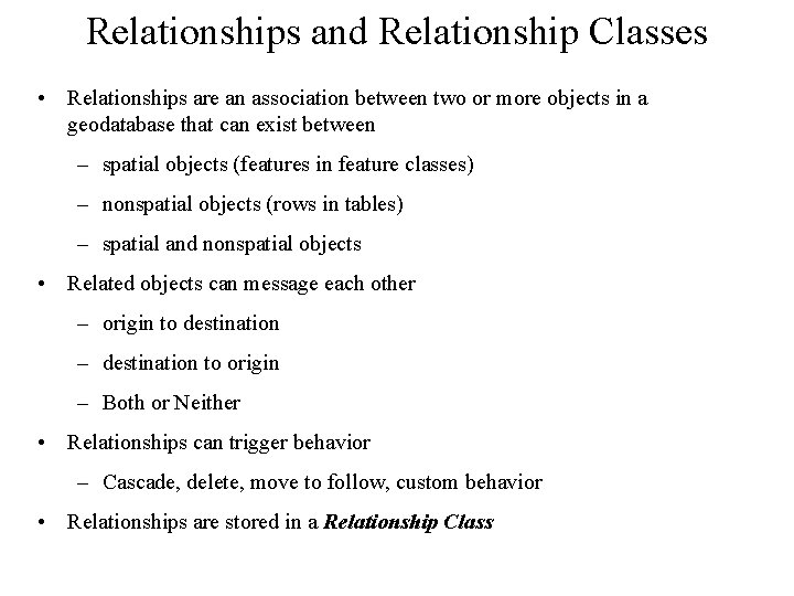 Relationships and Relationship Classes • Relationships are an association between two or more objects