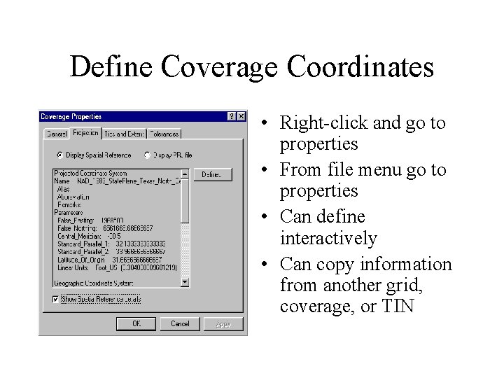 Define Coverage Coordinates • Right-click and go to properties • From file menu go