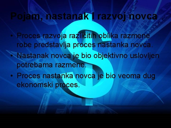 Pojam, nastanak I razvoj novca • Proces razvoja različitih oblika razmene robe predstavlja proces