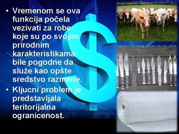  • Vremenom se ova funkcija počela vezivati za robe koje su po svojim