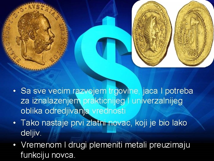  • Sa sve vecim razvojem trgovine, jaca I potreba za iznalazenjem prakticnijeg I