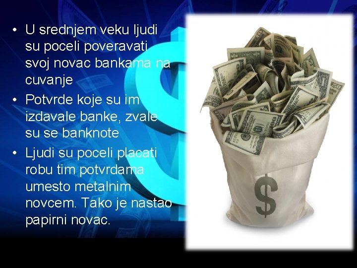  • U srednjem veku ljudi su poceli poveravati svoj novac bankama na cuvanje