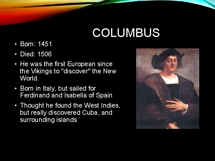 COLUMBUS • Born: 1451 • Died: 1506 • He was the first European since