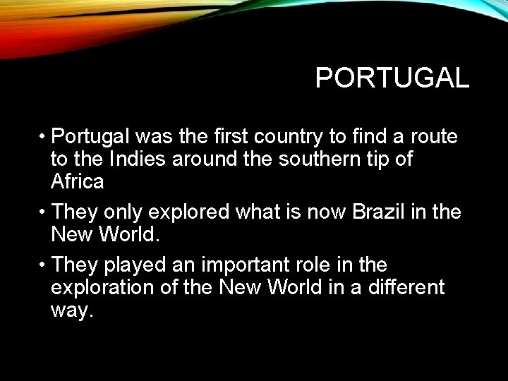 PORTUGAL • Portugal was the first country to find a route to the Indies