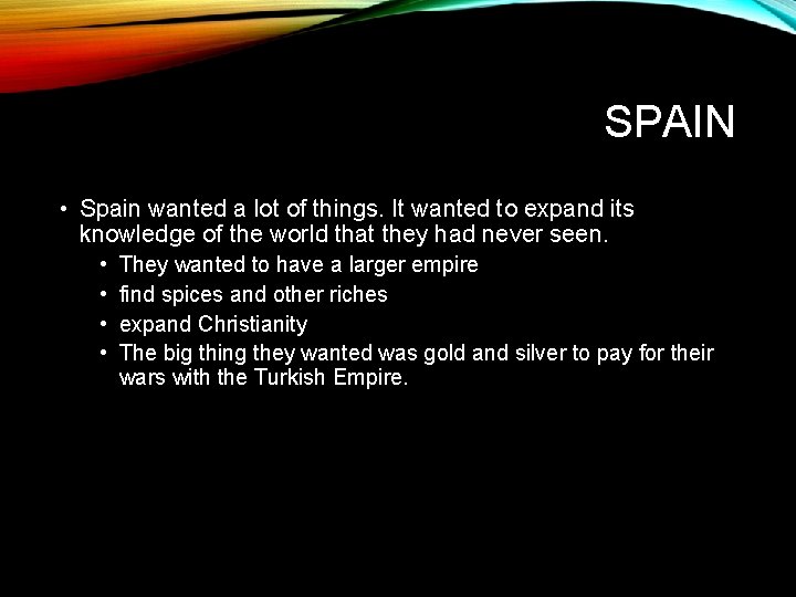 SPAIN • Spain wanted a lot of things. It wanted to expand its knowledge