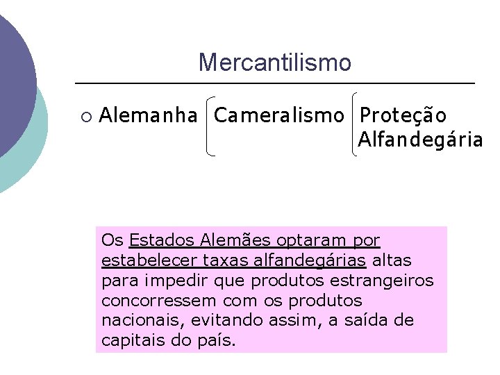 Mercantilismo ¡ Alemanha Cameralismo Proteção Alfandegária Os Estados Alemães optaram por estabelecer taxas alfandegárias