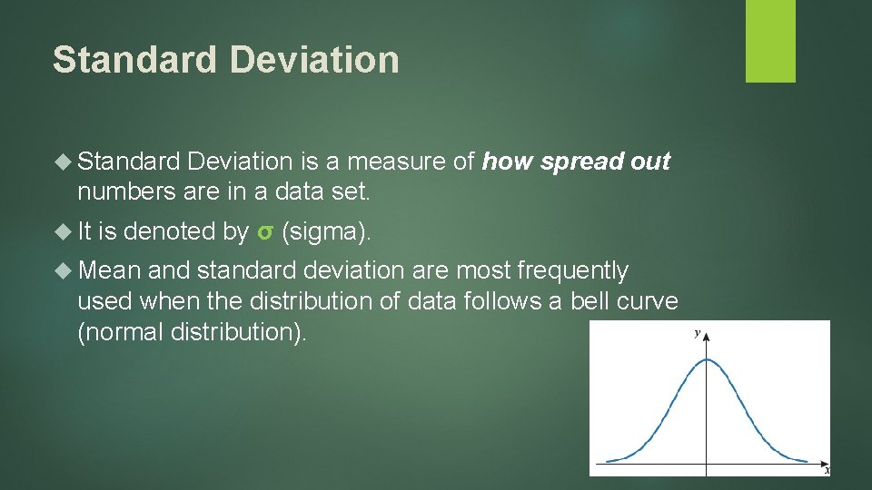 Standard Deviation is a measure of how spread out numbers are in a data