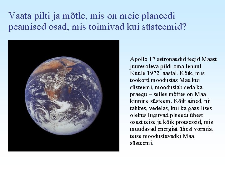 Vaata pilti ja mõtle, mis on meie planeedi peamised osad, mis toimivad kui süsteemid?