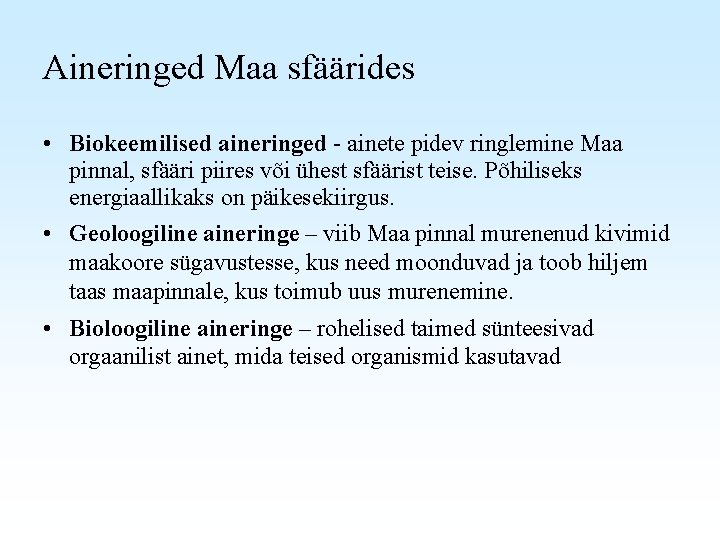 Aineringed Maa sfäärides • Biokeemilised aineringed - ainete pidev ringlemine Maa pinnal, sfääri piires