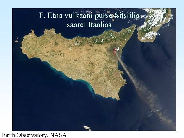F. Etna vulkaani purse Sitsiilia saarel Itaalias Earth Observatory, NASA 