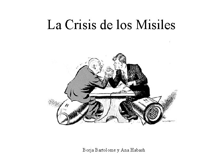 La Crisis de los Misiles Borja Bartolome y Ana Habash 