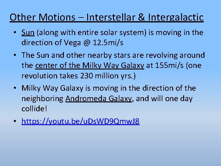 Other Motions – Interstellar & Intergalactic • Sun (along with entire solar system) is