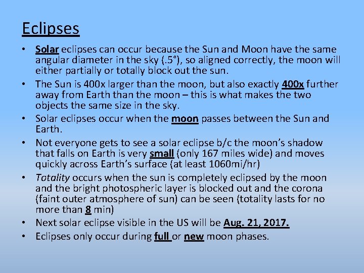 Eclipses • Solar eclipses can occur because the Sun and Moon have the same