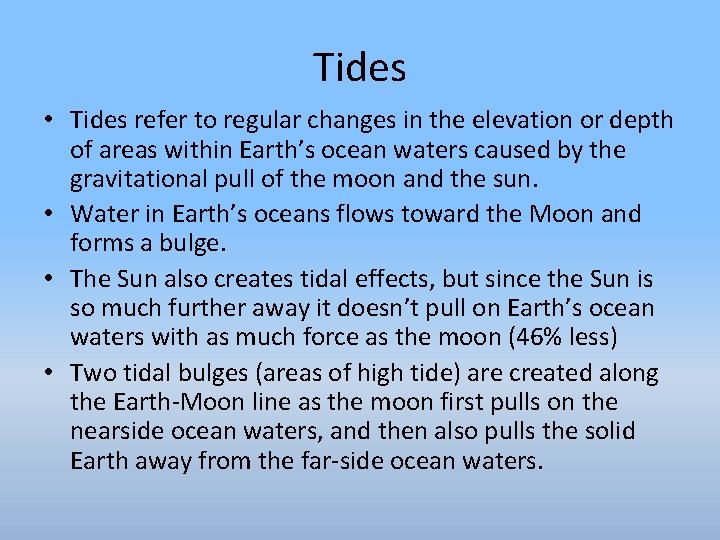 Tides • Tides refer to regular changes in the elevation or depth of areas