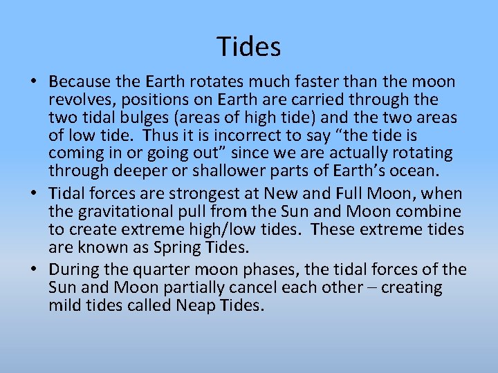 Tides • Because the Earth rotates much faster than the moon revolves, positions on