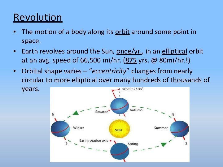 Revolution • The motion of a body along its orbit around some point in