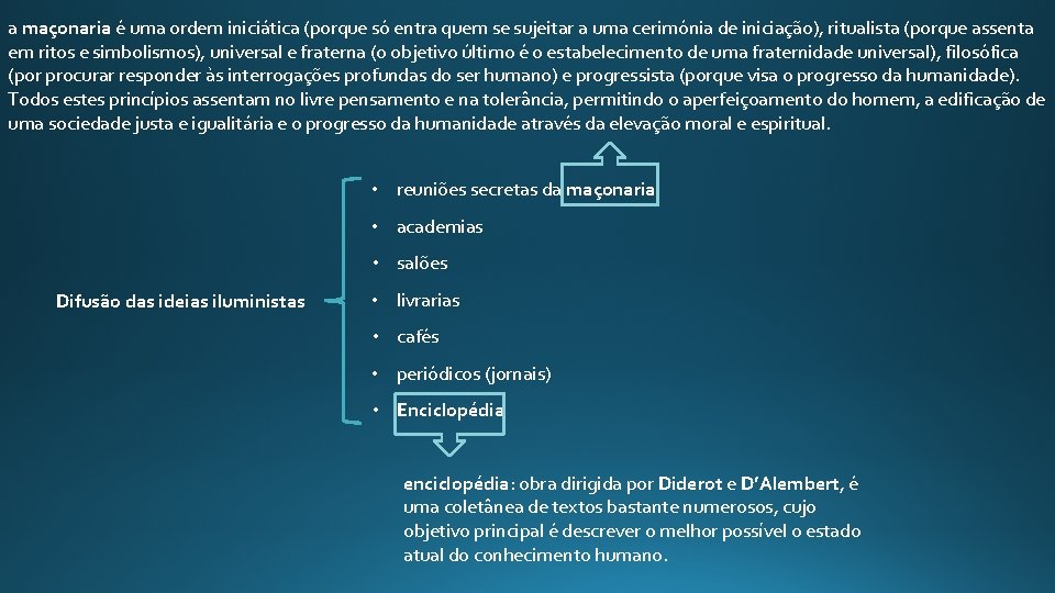a maçonaria é uma ordem iniciática (porque só entra quem se sujeitar a uma