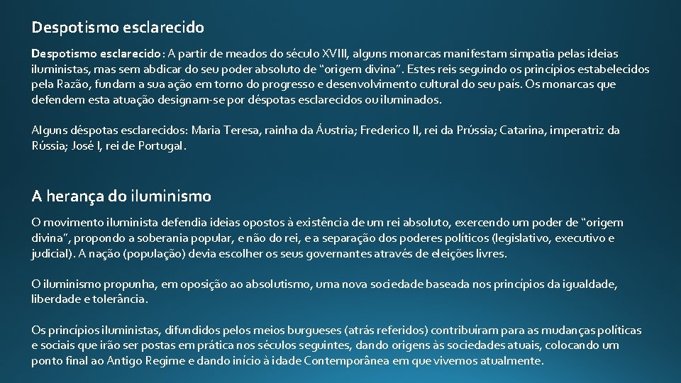 Despotismo esclarecido: A partir de meados do século XVIII, alguns monarcas manifestam simpatia pelas