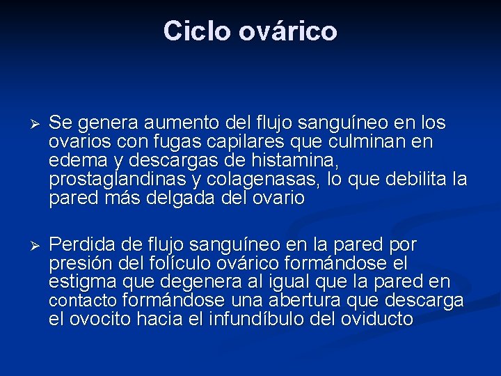 Ciclo ovárico Ø Se genera aumento del flujo sanguíneo en los ovarios con fugas