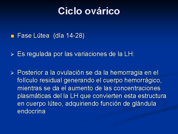 Ciclo ovárico n Fase Lútea (día 14 -28) Ø Es regulada por las variaciones