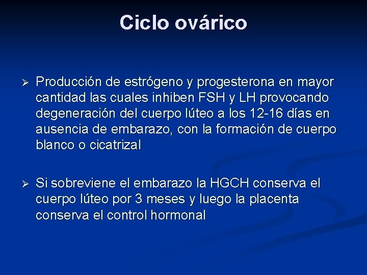 Ciclo ovárico Ø Producción de estrógeno y progesterona en mayor cantidad las cuales inhiben