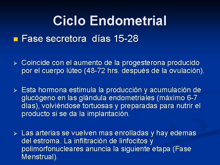 Ciclo Endometrial n Fase secretora días 15 -28 Ø Coincide con el aumento de