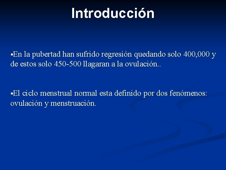 Introducción §En la pubertad han sufrido regresión quedando solo 400, 000 y de estos