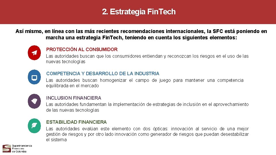 2. Estrategia Fin. Tech Así mismo, en línea con las más recientes recomendaciones internacionales,