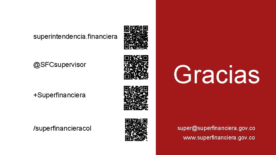 superintendencia. financiera @SFCsupervisor Gracias +Superfinanciera /superfinancieracol super@superfinanciera. gov. co www. superfinanciera. gov. co 9