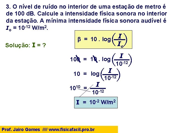 3. O nível de ruído no interior de uma estação de metro é de