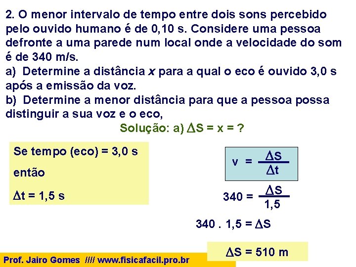 2. O menor intervalo de tempo entre dois sons percebido pelo ouvido humano é