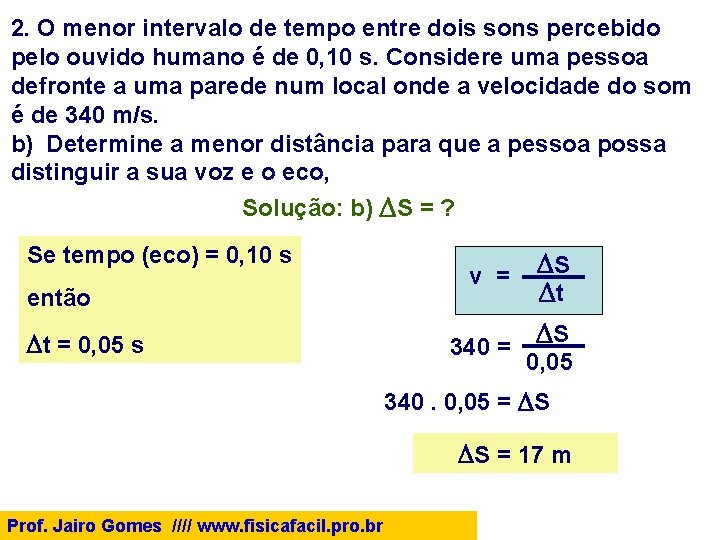 2. O menor intervalo de tempo entre dois sons percebido pelo ouvido humano é