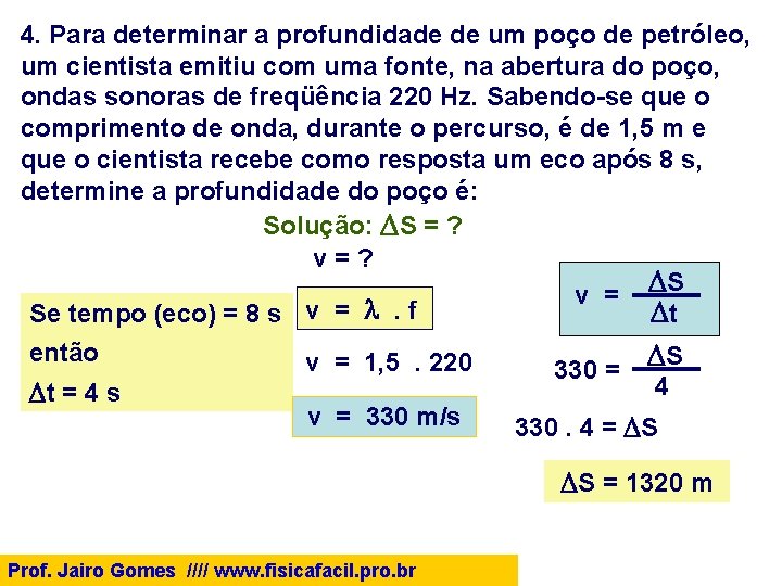 4. Para determinar a profundidade de um poço de petróleo, um cientista emitiu com