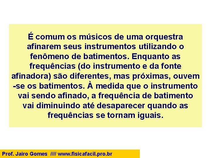 É comum os músicos de uma orquestra afinarem seus instrumentos utilizando o fenômeno de