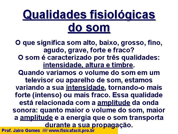 Qualidades fisiológicas do som O que significa som alto, baixo, grosso, fino, agudo, grave,