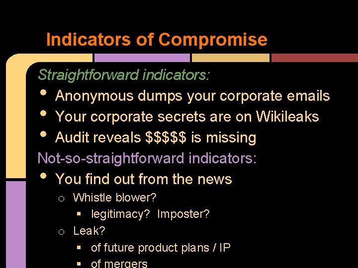 Indicators of Compromise Straightforward indicators: Anonymous dumps your corporate emails Your corporate secrets are