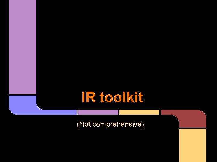 IR toolkit (Not comprehensive) 