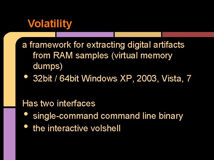 Volatility a framework for extracting digital artifacts from RAM samples (virtual memory dumps) 32