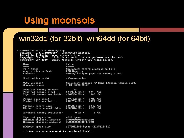 Using moonsols win 32 dd (for 32 bit) win 64 dd (for 64 bit)