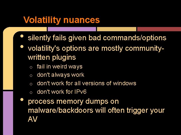 Volatility nuances • • silently fails given bad commands/options volatility's options are mostly communitywritten