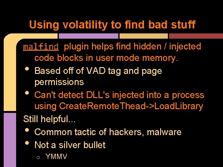 Using volatility to find bad stuff malfind plugin helps find hidden / injected code