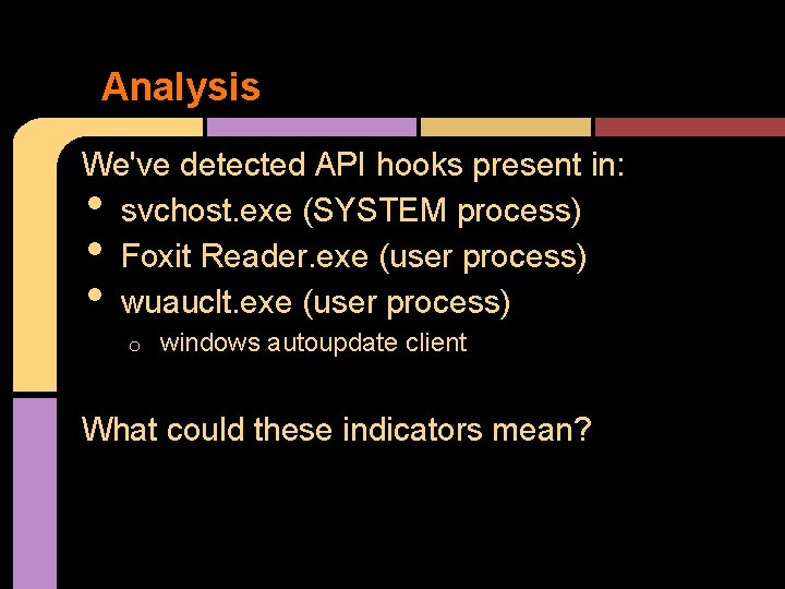 Analysis We've detected API hooks present in: svchost. exe (SYSTEM process) Foxit Reader. exe