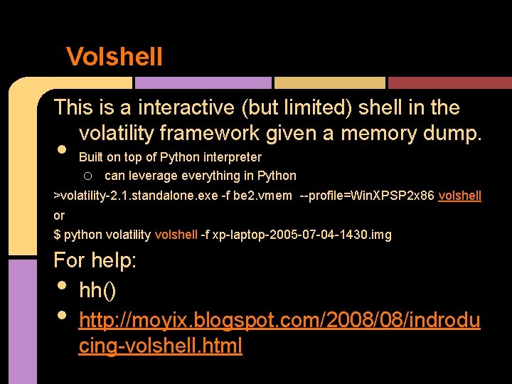 Volshell This is a interactive (but limited) shell in the volatility framework given a