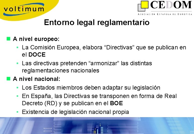 Entorno legal reglamentario n A nivel europeo: • La Comisión Europea, elabora “Directivas” que