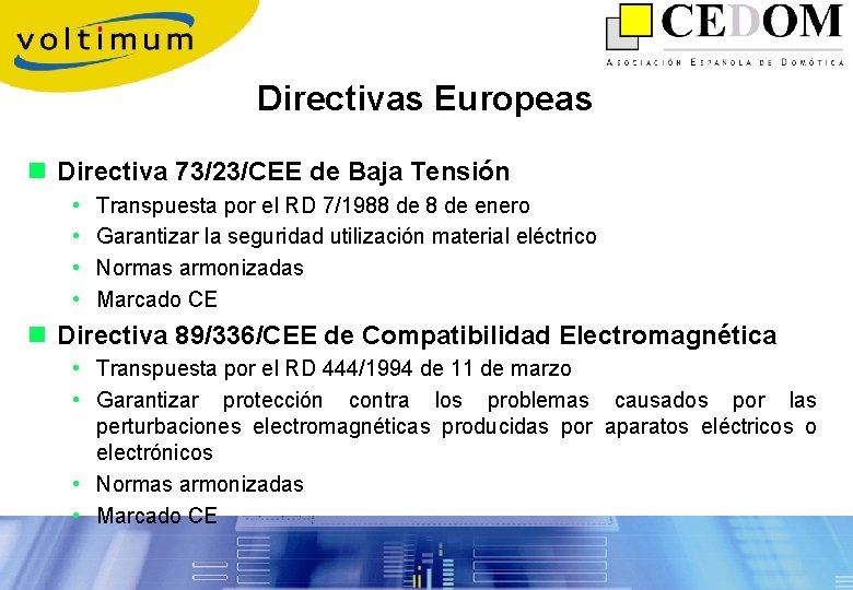 Directivas Europeas n Directiva 73/23/CEE de Baja Tensión • • Transpuesta por el RD