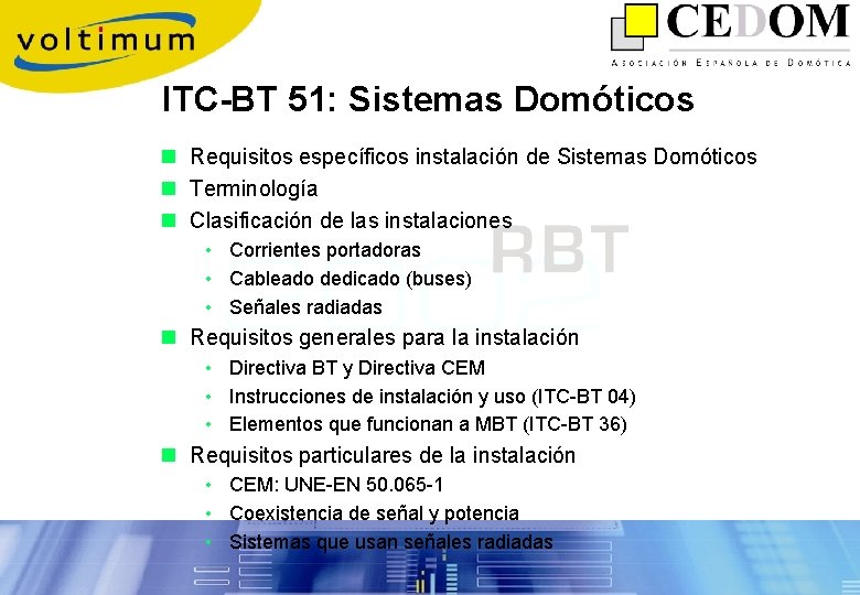 ITC-BT 51: Sistemas Domóticos n Requisitos específicos instalación de Sistemas Domóticos n Terminología n