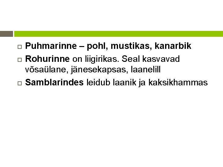  Puhmarinne – pohl, mustikas, kanarbik Rohurinne on liigirikas. Seal kasvavad võsaülane, jänesekapsas, laanelill