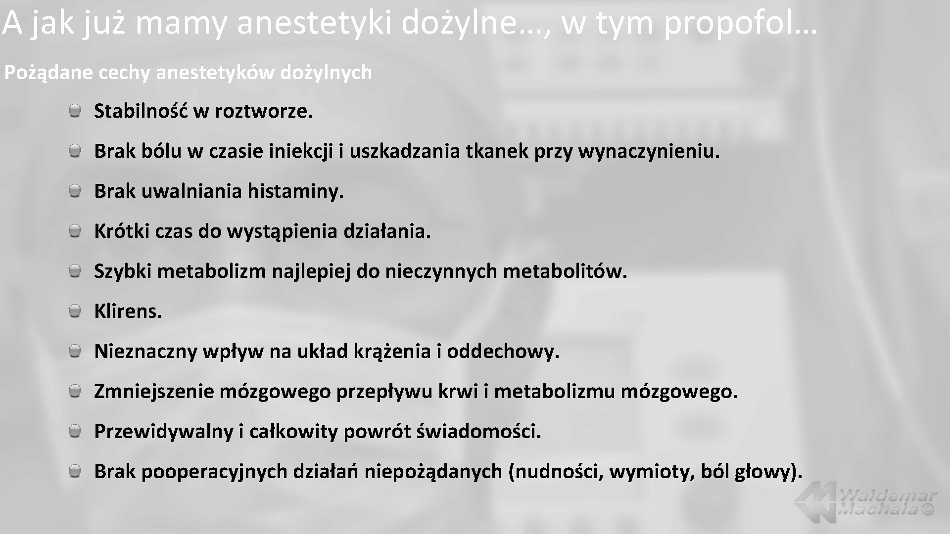 A jak już mamy anestetyki dożylne…, w tym propofol… Pożądane cechy anestetyków dożylnych Stabilność