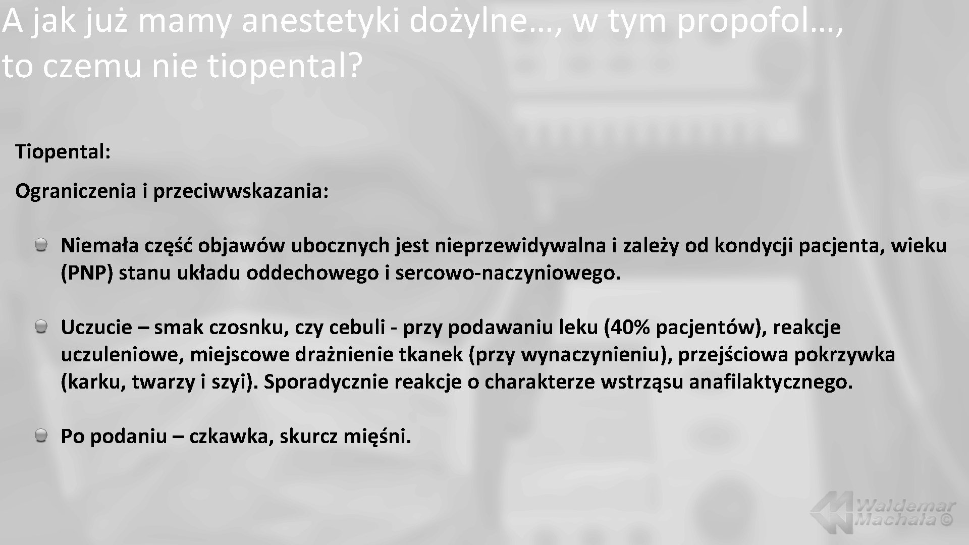 A jak już mamy anestetyki dożylne…, w tym propofol…, to czemu nie tiopental? Tiopental: