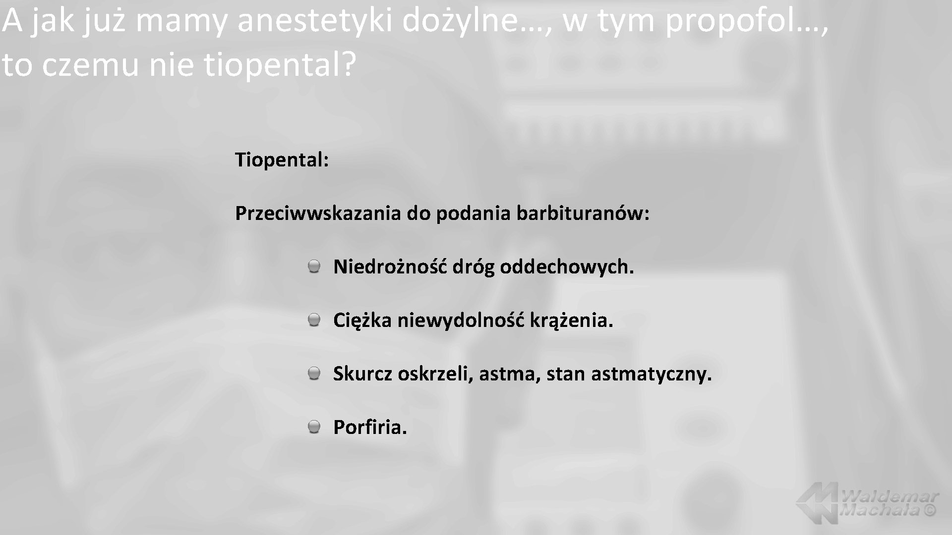 A jak już mamy anestetyki dożylne…, w tym propofol…, to czemu nie tiopental? Tiopental: